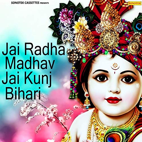 Jai Radha Madhav Kunj Bihari Mp3 Download